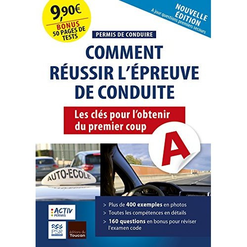 Réussir son épreuve pratique du permis de condire. Les clés pour obtenir son permis de conduire du 1