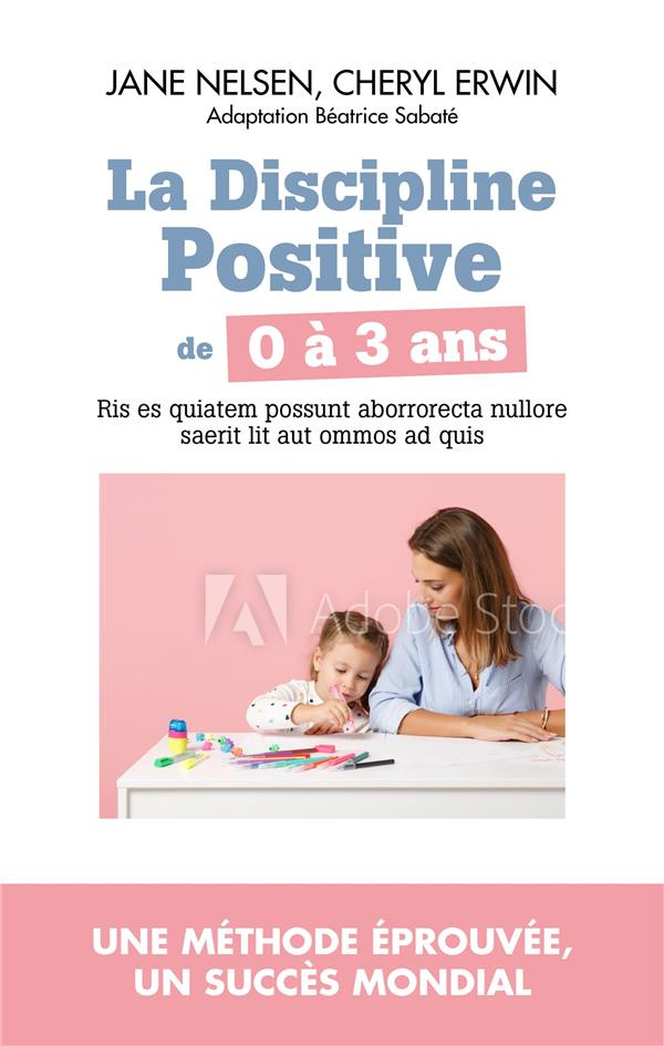 La discipline positive de 3 à 6 ans. Accompagner les années de maternelle