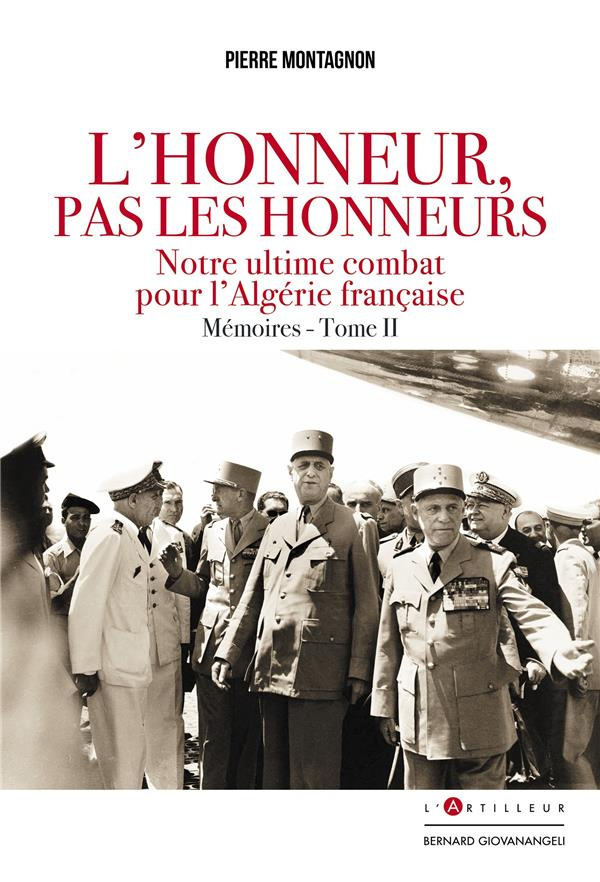 L'Honneur pas les honneurs. Mémoires tome II. notre ultime combat pour l'Algérie française