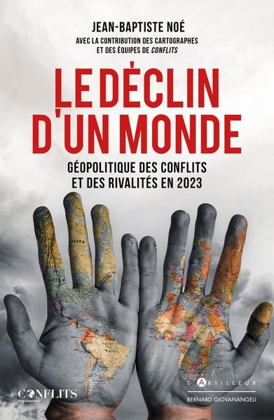 Le déclin d'un monde. Géopolitique des affrontements et des rivalités en 2023