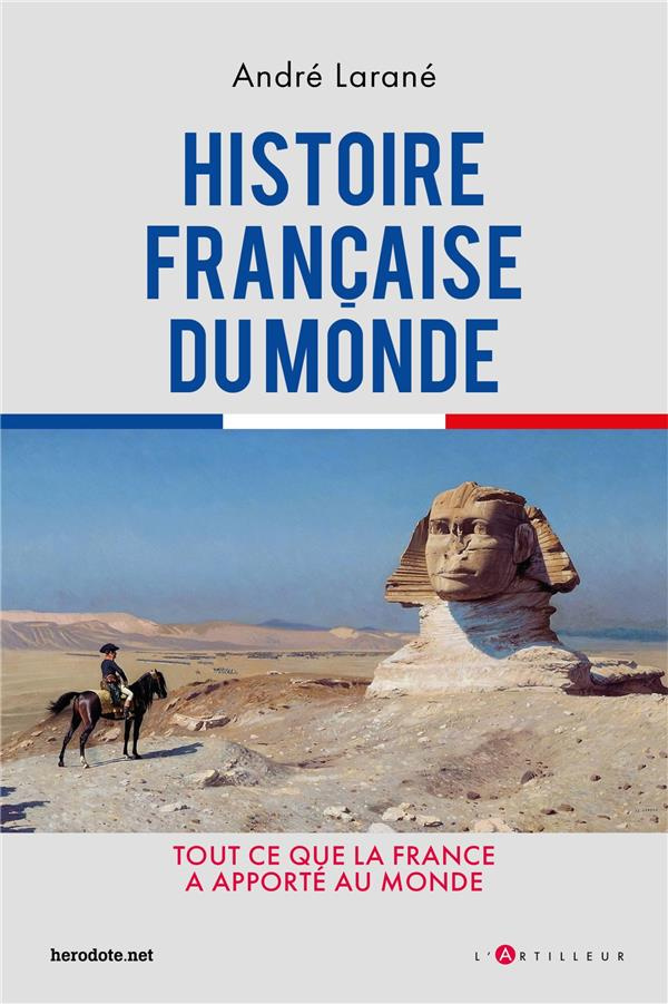 La France en héritage. Ce que la France a apporté au monde