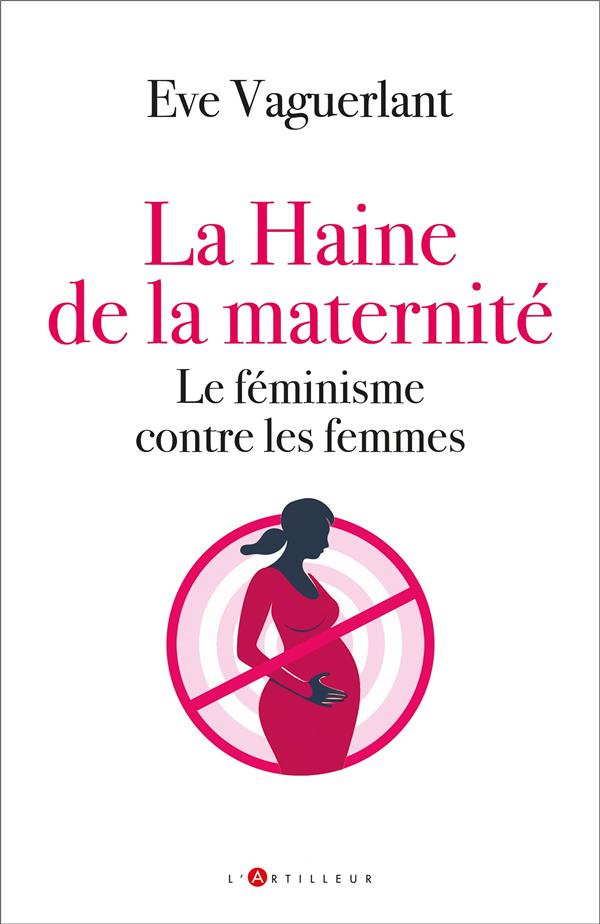 L'effacement des mères. Du féminisme à la haine de la maternité