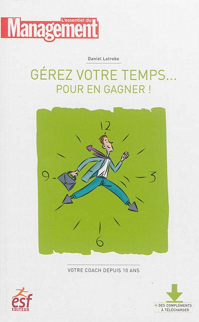 Gérer votre temps pour en gagner