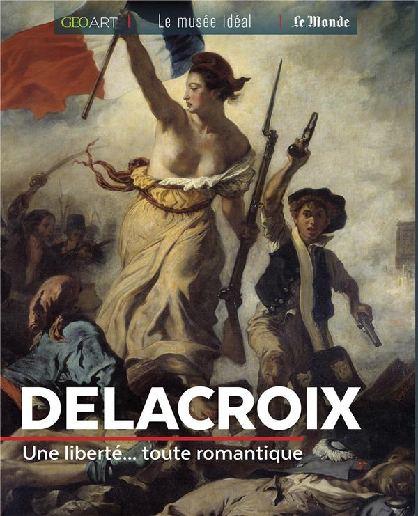 Delacroix. Une liberté... toute romantique