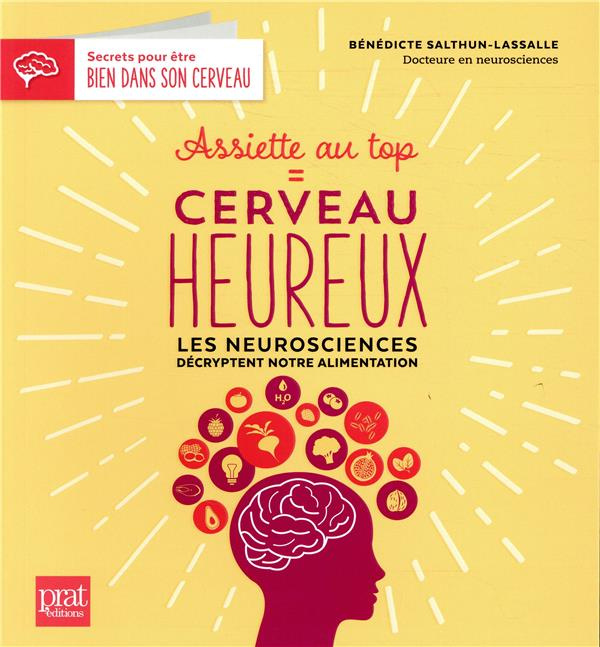 Assiette au top = cerveau heureux. Les neurosciences décryptent notre alimentation