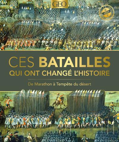 Ces batailles qui ont changé l'histoire. De Marathon à Tempête du Désert