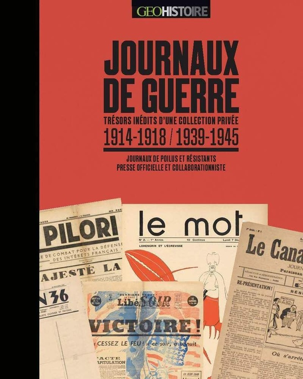 Journaux de guerre. Trésors inédits d'une collection privée, 1914-1918 / 1939-1945