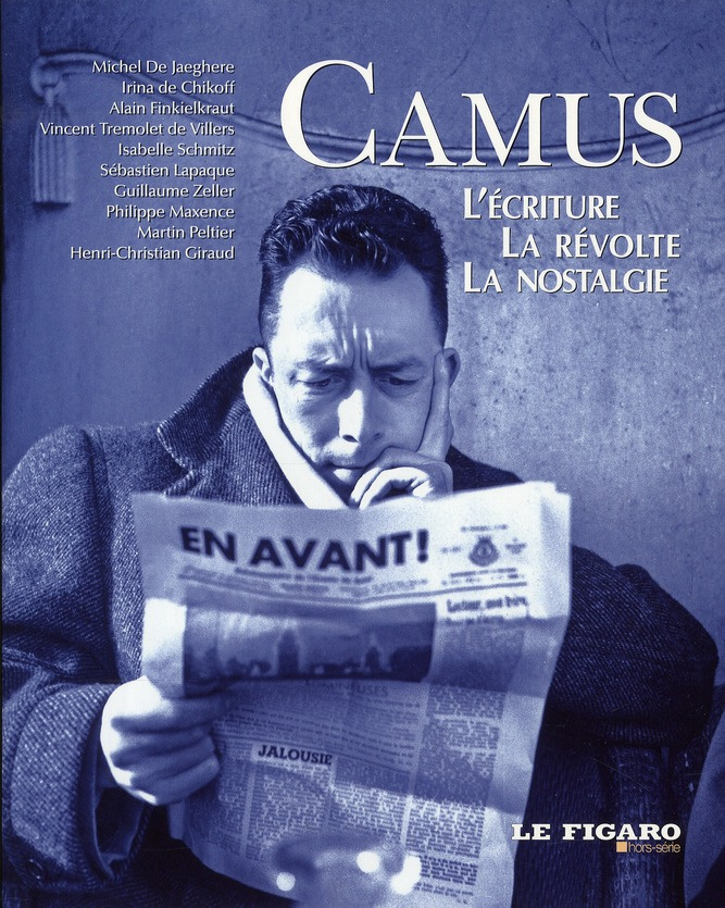 CAMUS. L'ECRITURE, LA REVOLTE, LA NOSTALGIE - L'ECRITURE, LA REVOLTE, LA NOSTALGIE.