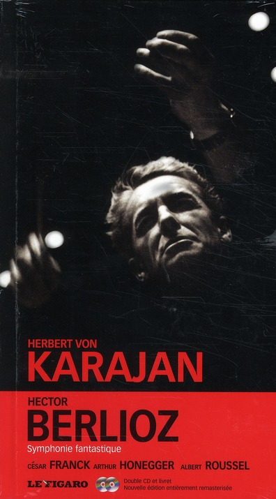 HECTOR BERLIOZ. SYMPHONIE FANTASTIQUE, CESAR FRANCK, ARTHUR HONEGGER, ALBERT ROU