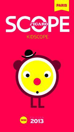 KIDSCOPE 2013. LE GUIDE DES SORTIES POUR LES ENFANT A PARIS.SPECTACLES, MUSEES, - LE GUIDE DES SORTI