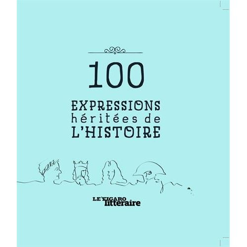 100 expressions héritées de l'histoire