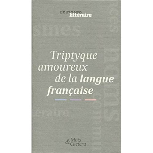 COFFRET TRIPTYQUE AMOUREUX DE LA LANGUE FRANCAISE - 3 VOLUMES