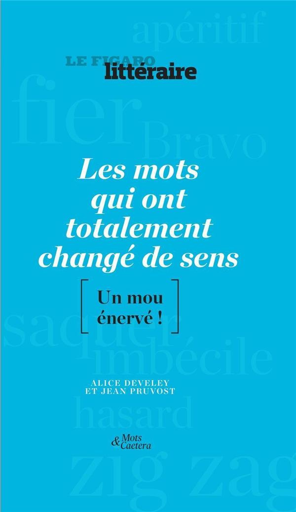 Les mots qui ont totalement changé de sens. [Un mou énervé !