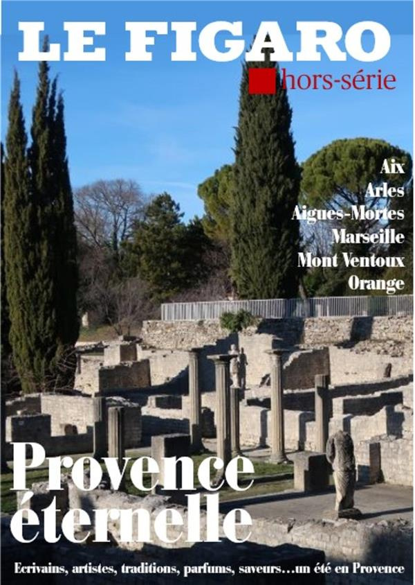 Le Figaro hors-série : Provence éternelle. La Toscane française