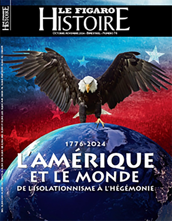 Le Figaro Histoire N° 76, octobre-novembre 2024 : L'Amérique et le monde, 1776-2024