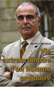 Vie extraordinaire d?un homme ordinaire. Ni réduit, ni détruit !