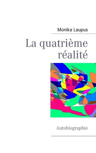 La quatrième réalité. Autobiographie