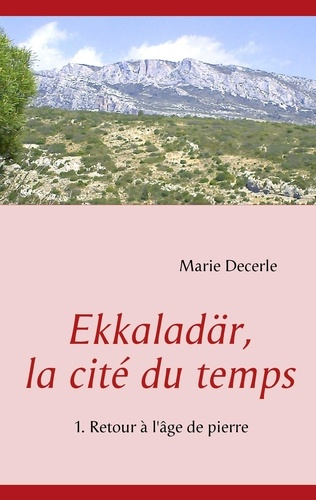 Ekkaladär, la cité du temps. Retour à l'âge de pierre