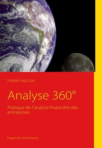 Analyse 360°. Pratique de l'analyse financière des entreprises