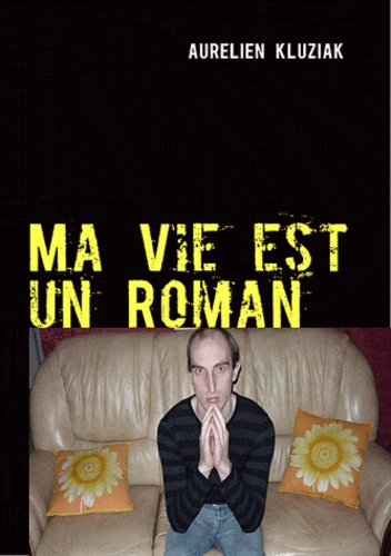 MA VIE EST UN ROMAN