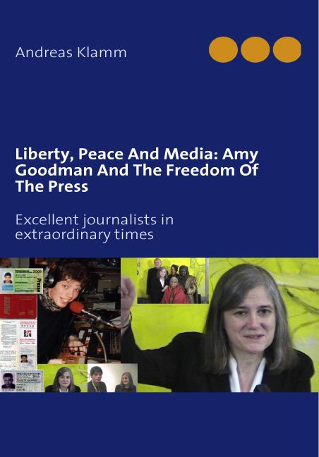 Liberty, peace and media: Amy Goodman and the freedom of the press. Excellent journalists in extraor