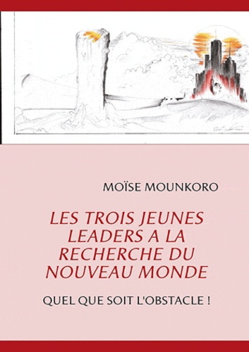 LES TROIS JEUNES LEADERS A LA RECHERCHE DU NOUVEAU MONDE