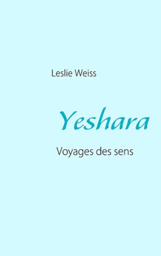 Yeshara. Voyages des sens