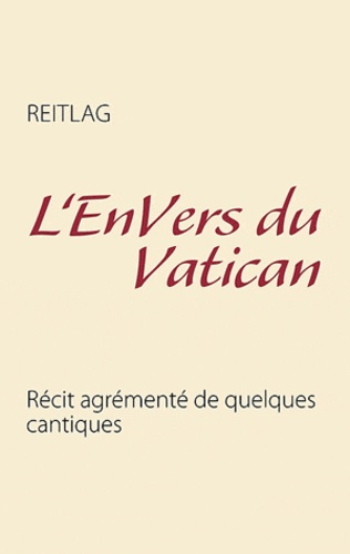 L'ENVERS DU VATICAN - RECIT AGREMENTE DE QUELQUES CANTIQUES
