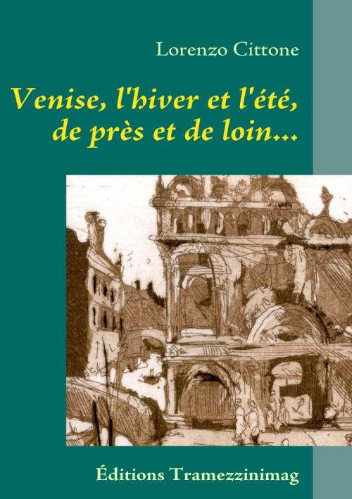 Venise, l'hiver et l'été, de près et de loin... Journal, récits, 1981-1985
