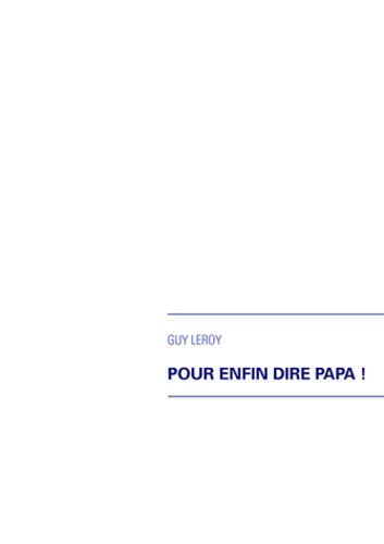 Pour enfin dire papa !