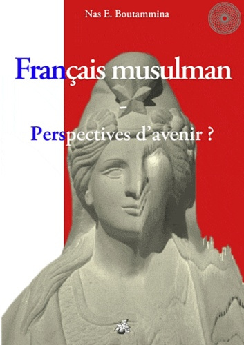 FRANCAIS MUSULMAN - PERSPECTIVES D'AVENIR ?