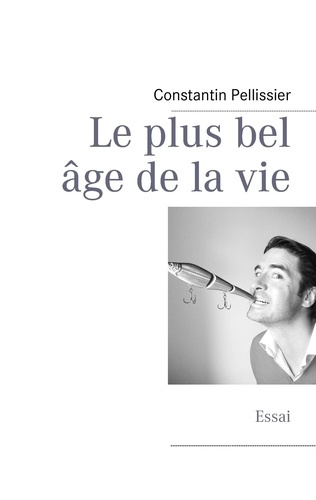 Le plus bel âge de la vie. Essai
