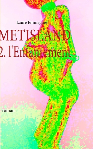 Metisland. L'enfantement
