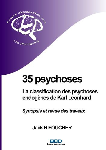 35 psychoses : la classification des psychoses endogènes de Karl Leonhard. Synopsis et revue des tra