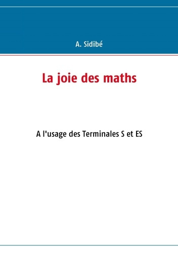 La joie des maths. A l'usage des classes de terminale S et ES