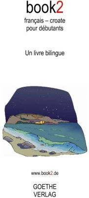 Book2 français-croate pour débutants. Un livre bilingue