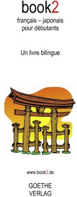 Book2 français-japonais pour débutants. Un livre bilingue