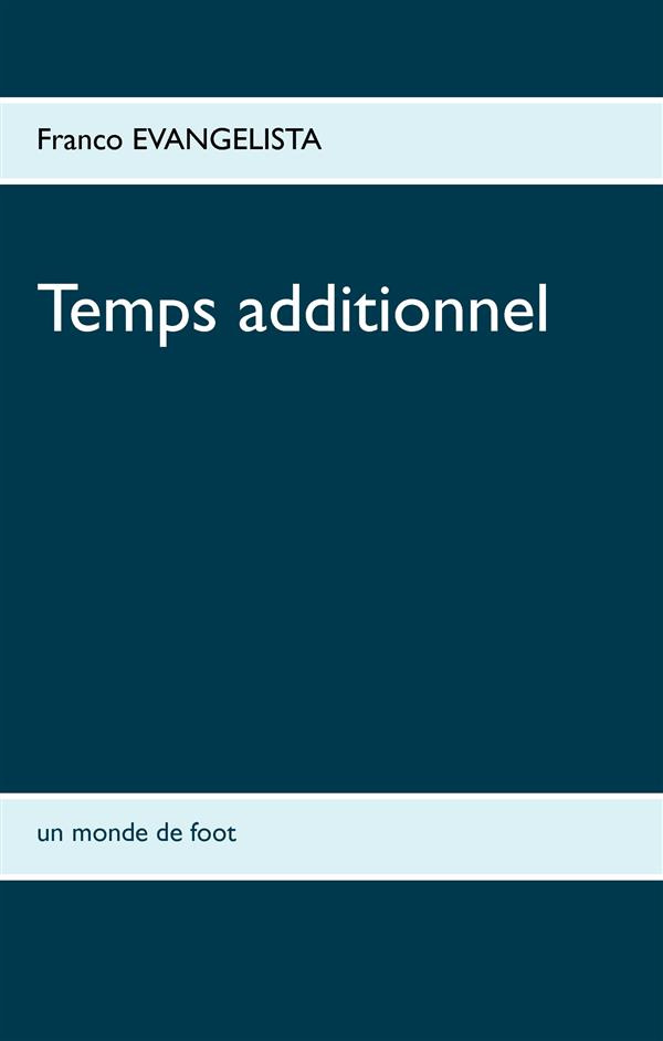 Temps additionnel. Un monde de foot
