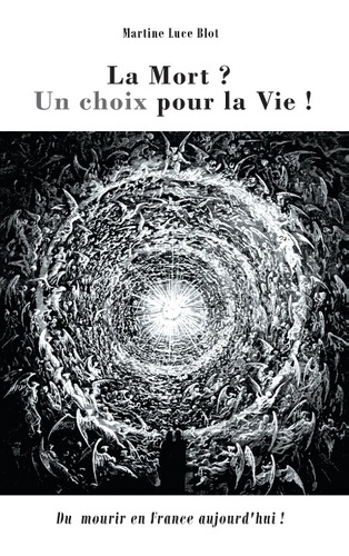 La mort. Un choix pour la vie. Du Mourir en France aujourd'hui ?