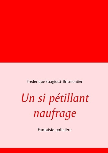 Un si pétillant naufrage. Fantaisie policière