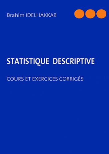 STATISTIQUE DESCRIPTIVE - COURS ET EXERCICES CORRIGES