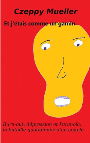 Et j'étais comme un gamin. Burn-out, dépression et paranoïa
