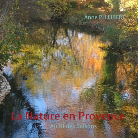 La nature en Provence. Au fil des saisons