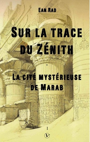 Sur la trace du zénith. La cité mystérieuse de Marab