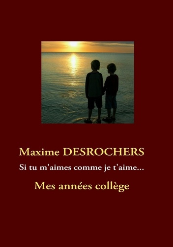 Si tu m'aimes comme je t'aime... Mes années collège