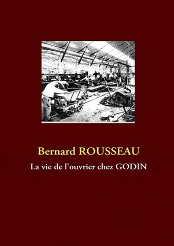 LA VIE DE L'OUVRIER CHEZ GODIN