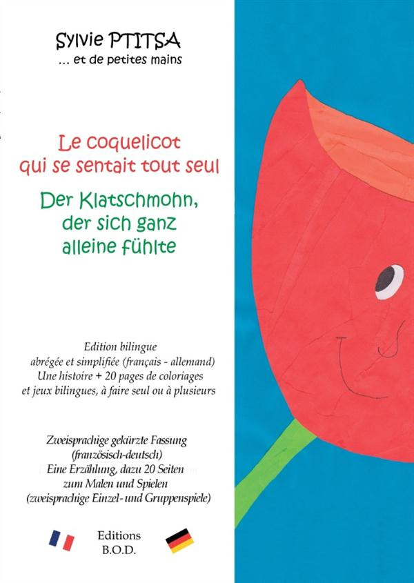 Le coquelicot qui se sentait tout seul / Der klatschmohn, der sich ganz alleine fühlte. Edition bili
