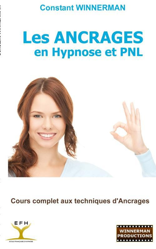 Les ancrages en hypnose et PNL. Cours complet aux techniques d'ancrages