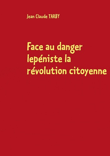 FACE AU DANGER LEPENISTE LA REVOLUTION CITOYENNE