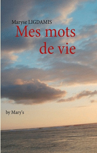 Mes mots de vie. By Mary's